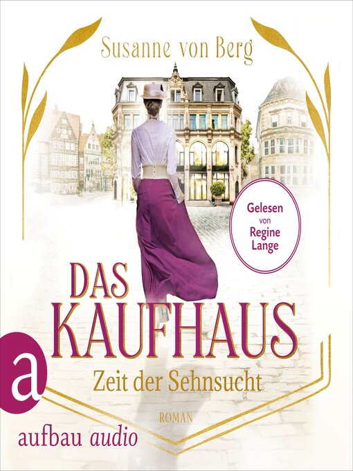 Title details for Das Kaufhaus--Zeit der Sehnsucht--Die Kaufhaus-Saga, Band 1 (Ungekürzt) by Susanne von Berg - Available